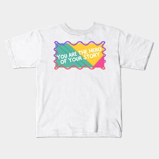 You are the hero of your story. Kids T-Shirt